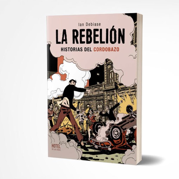 La Rebelión. Historias del Cordobazo