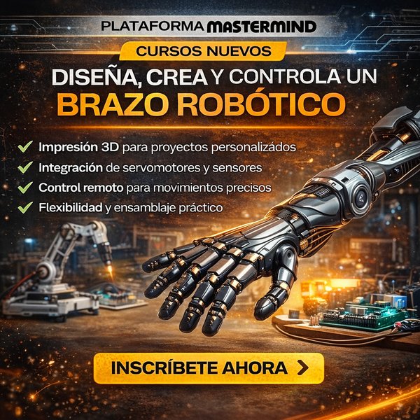 Diseña, Crea y Controla un Brazo Robótico – Cursos Nuevos en Plataforma Mastermind